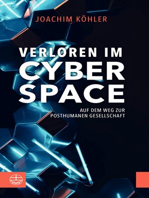 cover image of Verloren im Cyberspace. Auf dem Weg zur posthumanen Gesellschaft